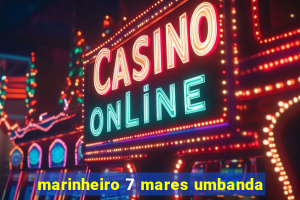 marinheiro 7 mares umbanda